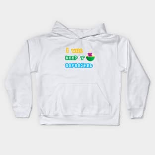 I will keep to refreshed t - shirt Kids Hoodie